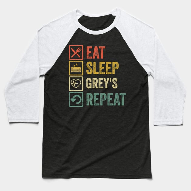 Funny eat sleep grey's repeat retro vintage Baseball T-Shirt by Lyume